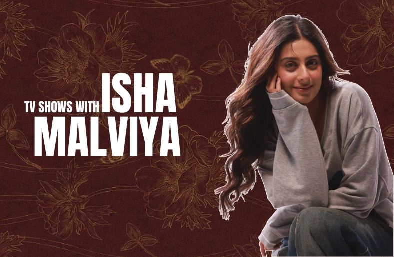 TV Shows With Isha Malviya: What She’s Done and What’s Next TV Shows With Isha Malviya: What She’s Done and What’s Next