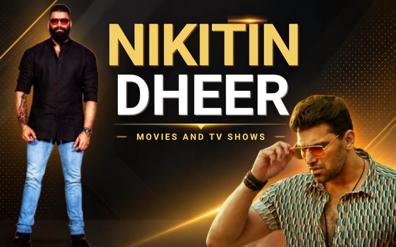 Nikitin Dheer Movies And TV Shows: His Best Roles & Complete 2026 Guide Nikitin Dheer Movies And TV Shows: His Best Roles & Complete 2026 Guide