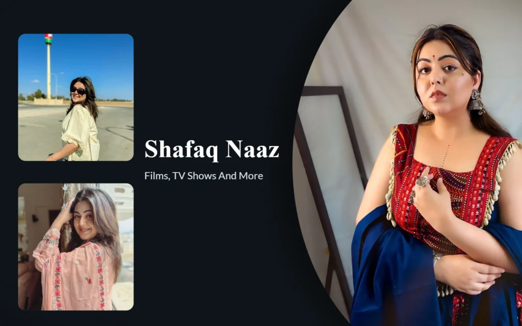 Shafaq Naaz Movies And TV Shows: Her Full 2026 Career Story