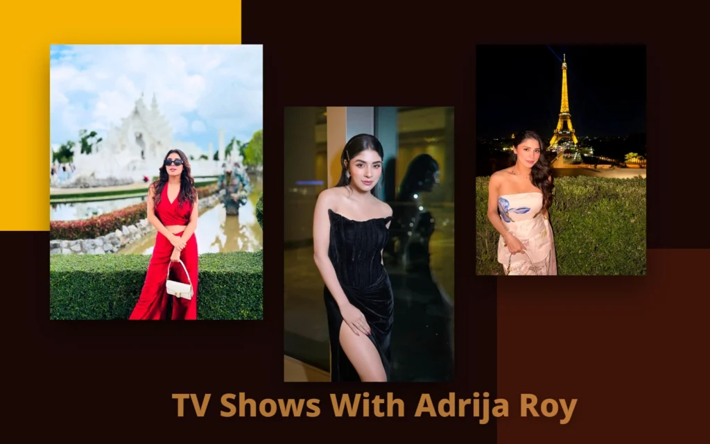 TV Shows With Adrija Roy: Her Age, Height, Net Worth and Roles